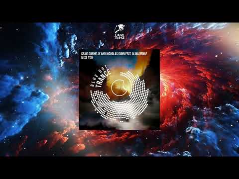 Craig Connelly & Nicholas Gunn Feat. Alina Renae – Miss You (Extended Mix) [BLUE DOT TRANCE]