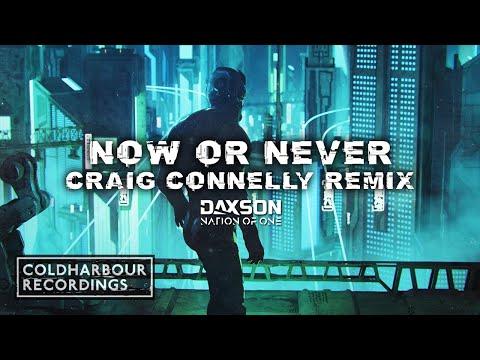 Daxson & Nation of One – Now or Never | Craig Connelly Remix