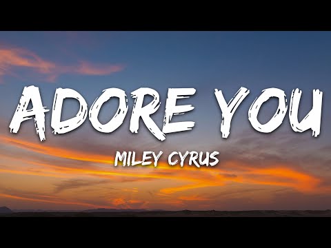 Miley Cyrus – Adore You (Lyrics)