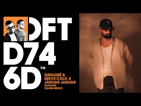 Grigoré & Serve Cold x JAGUAR JAGUAR – Dancing (Samm Remix)