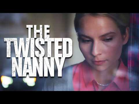 The Twisted Nanny | Full Movie | Tara Erickson | Annika Foster | Joey Rae Blair | Brey Chanadet