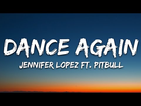 Jennifer Lopez – Dance Again (Lyrics) ft. Pitbull