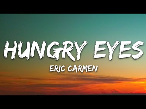 Eric Carmen – Hungry Eyes (Lyrics)