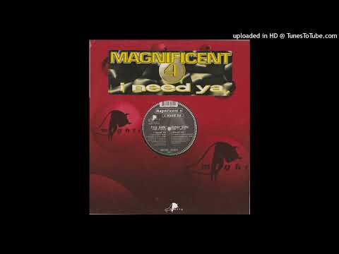 Magnificent 4 – I Need Ya (Me & Mr. Jones Mix)