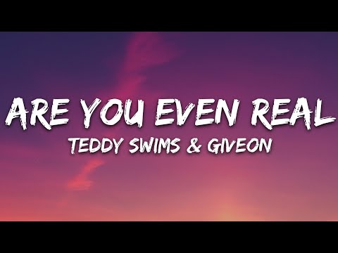 Teddy Swims – Are You Even Real (Lyrics) ft. Givēon