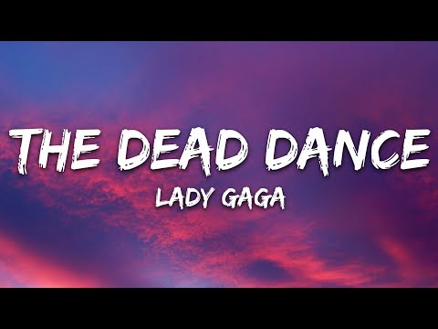 Lady Gaga – The Dead Dance (Lyrics)