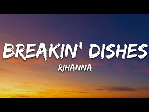 Rihanna – Breakin’ Dishes (Lyrics)
