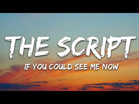 The Script – If You Could See Me Now (Lyrics)