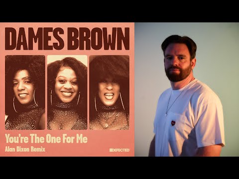 Dames Brown – You’re The One For Me (Alan Dixon Remix)