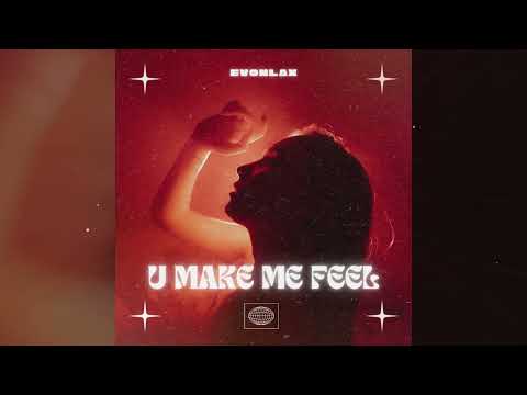 EVONLAX – U Make Me Feel (Official Audio)