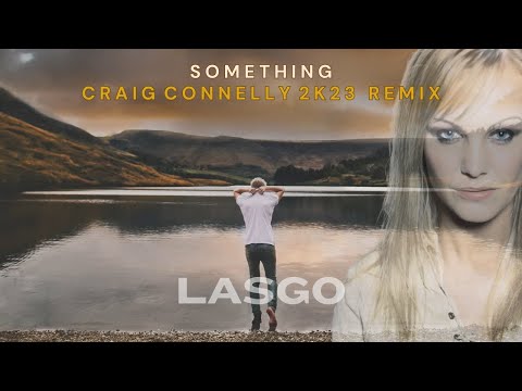 Lasgo – Something (Craig Connelly 2K23 Remix)