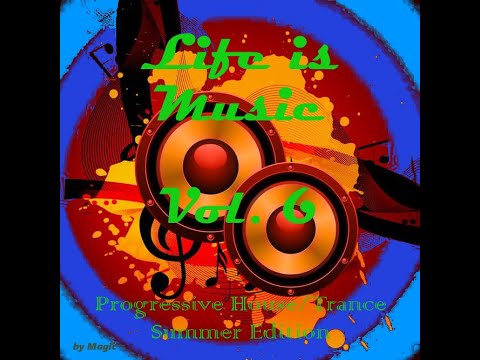 Life is Music 06 / Progressive House & Trance /  Summer Edition 2019