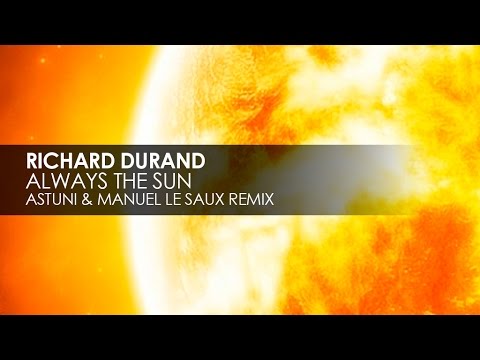 Richard Durand – Always The Sun (Astuni & Manuel Le Saux Remix)