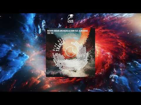 Richard Durand & Nicholas Gunn Feat. Alina Renae – For You (Extended Mix) [BLUE DOT TRANCE]