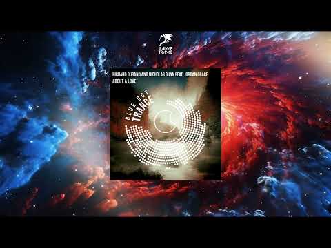 Richard Durand & Nicholas Gunn Feat. Jordan Grace – About A Love (Extended Mix) [BLUE DOT TRANCE]