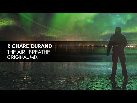 Richard Durand – The Air I Breathe (Original Mix)