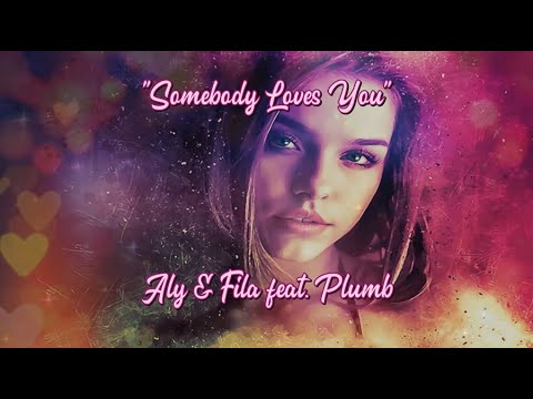Somebody Loves You – Aly & Fila feat. Plumb (lyrics)
