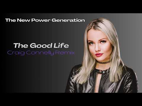 The New Power Generation – The Good Life (Craig Connelly Remix)