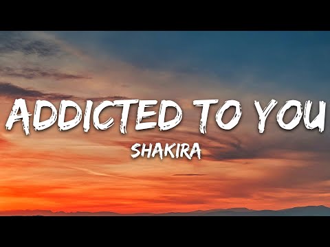 Shakira – Addicted to You (Lyrics)