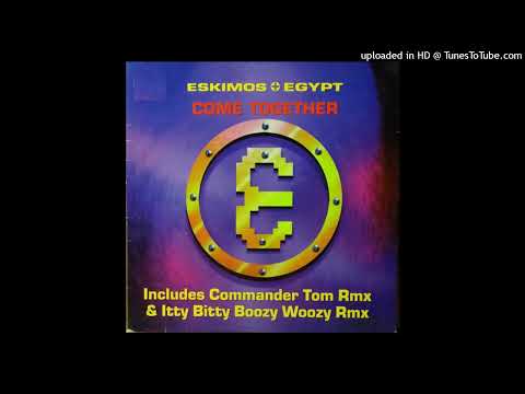 Eskimos & Egypt – Come Together (Commander Tom Remix)