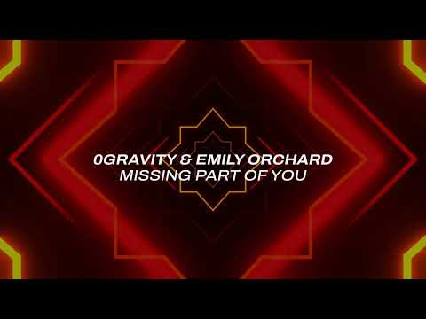 0Gravity & Emily Orchard – Missing Part Of You