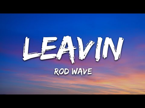 Rod Wave – Leavin (Lyrics)