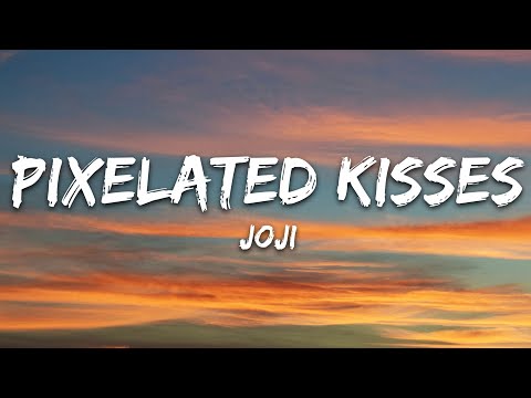 Joji – PIXELATED KISSES (Lyrics)