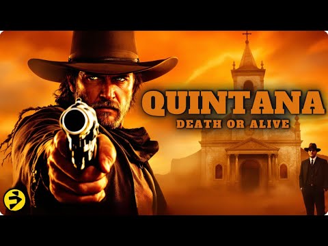 QUINTANA: DEATH OR ALIVE | Classic Western Showdown | Full Movie