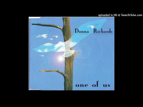 Donna Richards – One Of Us (Robert Miles ‘Children Of God’ Mix)
