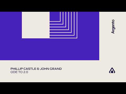 Phillip Castle & John Grand – Ode To 2.0