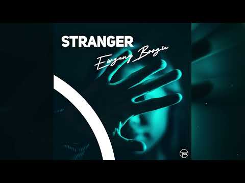 Ewgeny Boogie – Stranger (Official Audio)