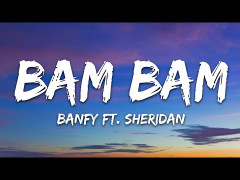 Banfy – Bam Bam (Testo/Lyrics) ft. Sheridan