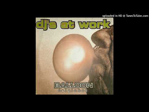 DJ’s At Work – Balloon (El Globo) (Full Mix)