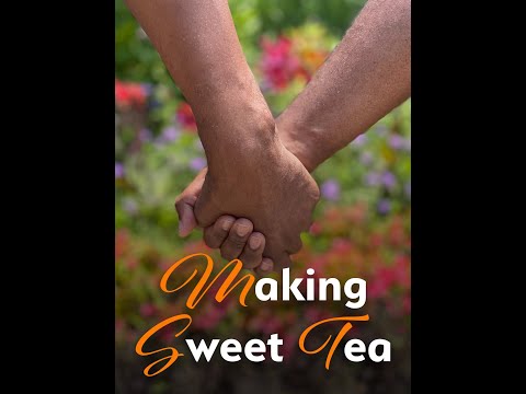 Making Sweet Tea | Full Movie