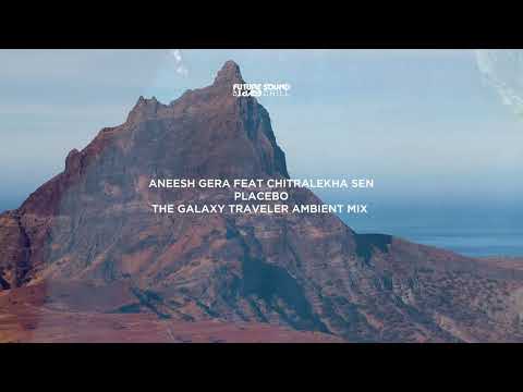 Aneesh Gera feat Chitralekha Sen – PLACEBO (The Galaxy Traveler Ambient Mix)