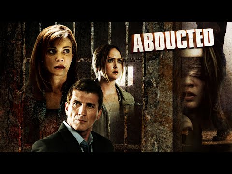 Abducted | Full Movie | Lauren Holly | Kaylee DeFer | Joe Lando | Gerald Webb | Christopher Wolfe