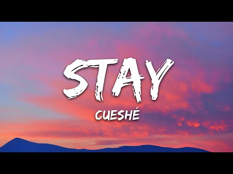 Cueshé – Stay (Lyrics)