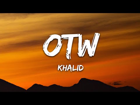 Khalid – OTW (Lyrics) ft. 6LACK, Ty Dolla $ign