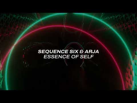 Sequence Six & ARJA – Essence of Self