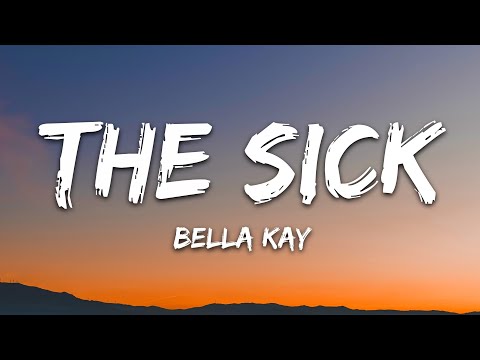 Bella Kay – The Sick (Lyrics)