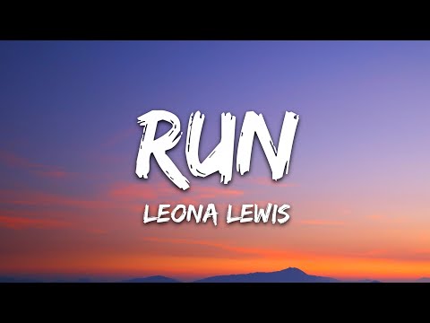 Leona Lewis – Run (Lyrics)