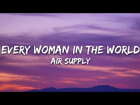 Air Supply – Every Woman In The World (Lyrics)