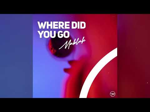 Mablak – Where Did You Go (Official Audio)