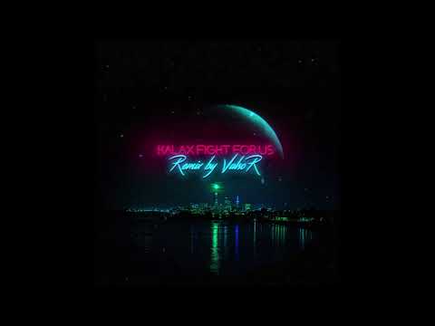 Kalax – Fight for Us (Valsor by Remix)