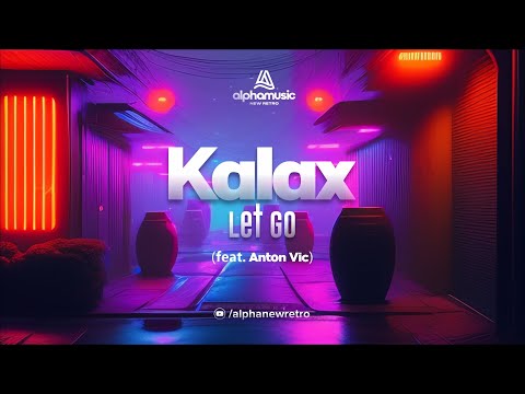 Kalax – Let Go (feat. Anton Vic)