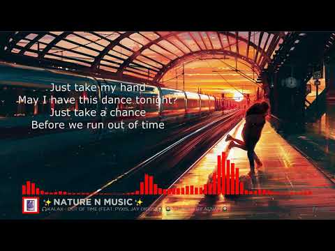 Kalax – Out of Time (feat.Pyxis,Jay Diggs)with lyrics