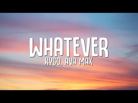 Kygo, Ava Max – Whatever (Lyrics)