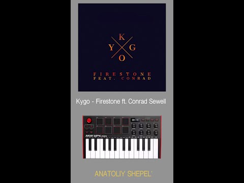 Kygo – Firestone ft. Conrad Sewell (Akai MPK mini cover)