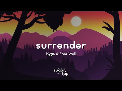 Kygo & Fred Well – Surrender (Lyrics)