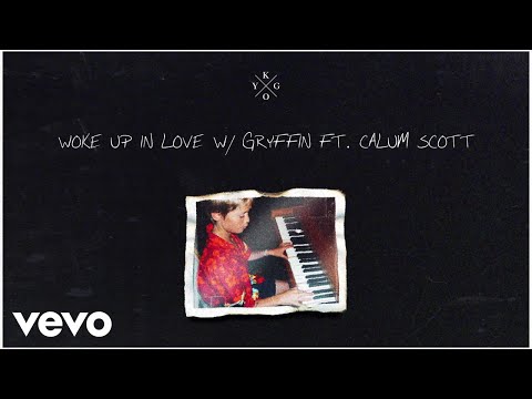 Kygo, Gryffin, Calum Scott – Woke Up in Love (Audio)